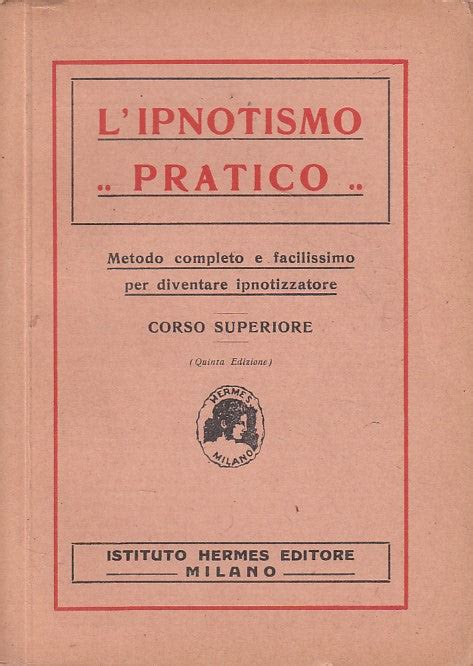 hermes milano ipnotismo pratico|L'ipnotismo pratico. Metodo elementare facilissimo per  .